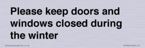 Please keep doors and windows closed during the winter